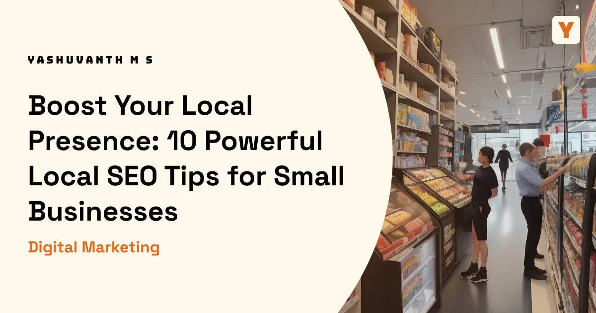 Boost Your Local Presence -10 Powerful Local SEO Tips for Small Businesses