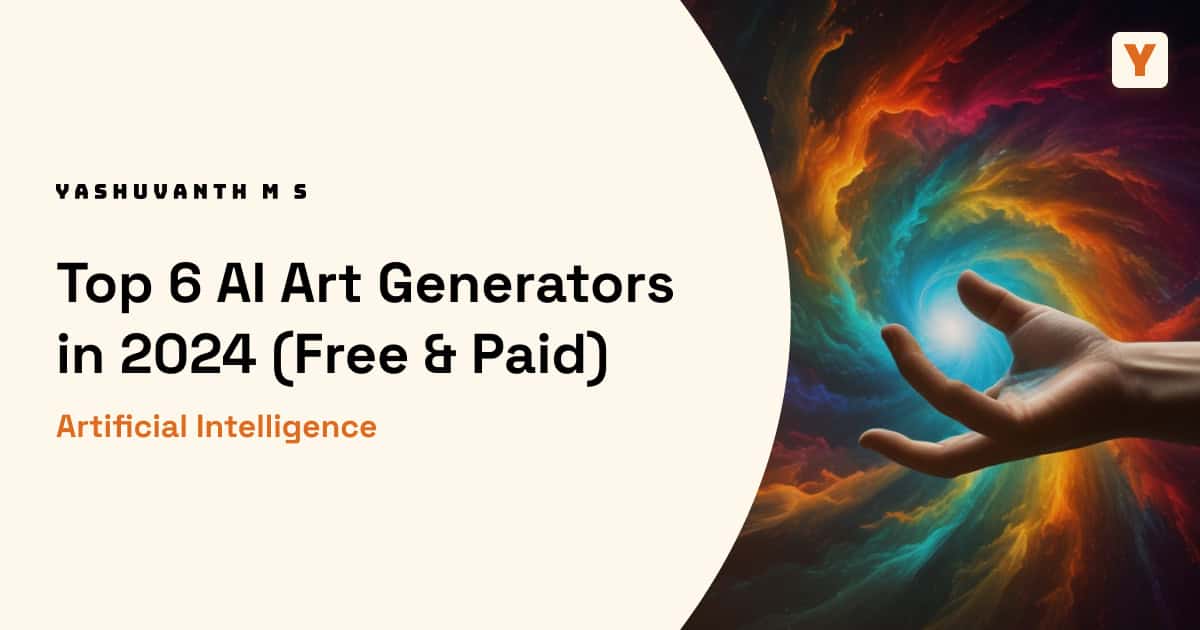 Top 6 AI Art Generators In 2024 (Free & Paid) - Yashuvanth M S